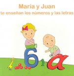 Maria y Juan Te Ensenan los Numeros y las Letras = Learn the Numbers and Letters with Maria and Juan