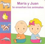 Maria y Juan Te Ensenan los Animales = Learn about Animals with Maria and Juan