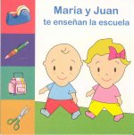 Maria y Juan Te Ensenan la Escuela = Learn about School with Maria and Juan