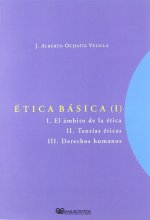 Ética básica, I : el ámbito de la ética, teorías éticas, los derechos humanos