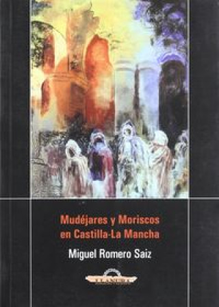 Mudéjares y moriscos en Castilla-La Mancha