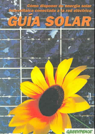 Guía solar : cómo disponer de energía solar fotovoltaica en edificios conectados a la red eléctrica