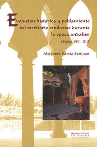 Evolución histórica y poblamiento del territorio onubense durante la época andalusí (siglos VIII-XIII)