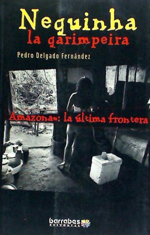 Neguinha la garimpeira : Amazona: la última frontera