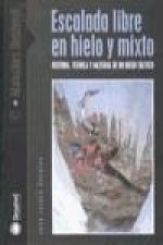 Escalada libre en hielo y mixto : historia, técnica y material de un suelo táctico