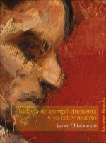 Todavia No Cumpli Cincuenta y Ya Estoy Muerto