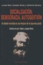 Socialización, democracia, autogestión : un debate marxista en los tiempos de la izquierda plural