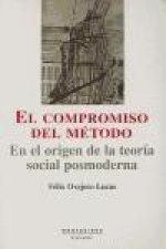 El compromiso del método : en el origen de la teoría social posmoderna