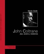 John Coltrane : jazz, racismo y resistencia
