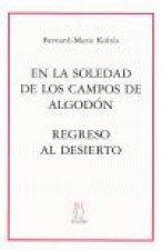 En la soledad de los cmapos de algodón ; Regreso al desierto