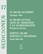 El islam jacobino ; El islam actual ante su tradición y la globalización ; Egipto: islam, política y sociedad