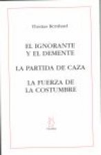 El ignorante y el demente ; La partida de caza ; La fuerza de la costumbre