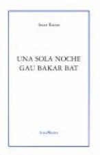 Una sola noche = Gau Bakar bal