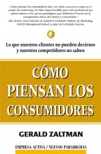 Cómo piensan los consumidores : lo que nuestros clientes no pueden decirnos y nuestros competidores no saben