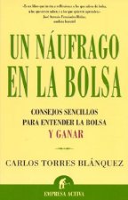 Un náufrago en la bolsa : consejos sencillos para entender la bolsa y ganar