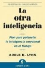 La otra inteligencia : plan para potenciar la inteligencia emocional en el trabajo