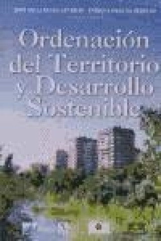 Ordenación del Territorio y Desarrollo Sostenible : Seminario Iberoamericano celebrado del 26 al 28 de marzo de 2003 en Valladolid