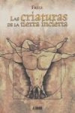 Las criaturas de la tierra incierta