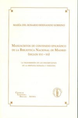 Manuscritos de contenido epigráfico de la Biblioteca Nacional de Madrid (siglos XVI y XX) : la transmisión de las inscripciones de la Hispania romana 