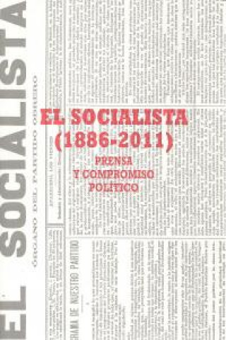El socialista (1886-2011) : prensa y compromiso político
