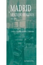 Madrid de Mesonero Romanos 1803-1882 : crónica política, social, romantica y costumbrista