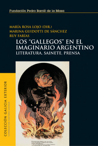 Los gallegos en el imaginario argentino : literatura, sainete, prensa