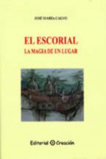 El Escorial : la magia de un lugar
