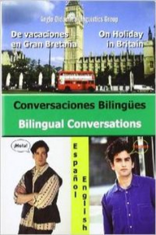 Conversaciones bilíngües = Bilingual conversations : de vacaciones en UK = on holidays in the UK