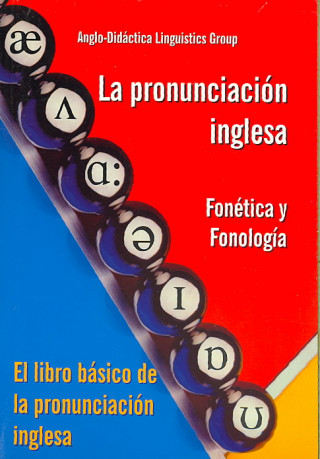 La pronunciación inglesa : fonética y fonología = A handbook of English pronunciation : phonetics and phonology