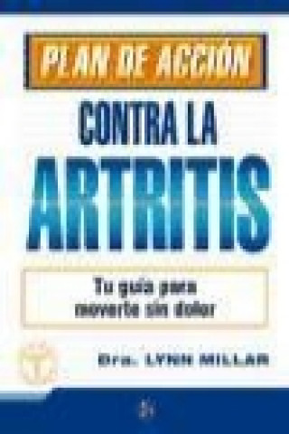 Plan de acción contra la artritis : tu guía para moverte sin dolor