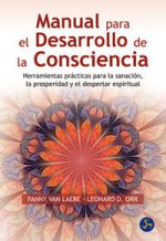 Manual para el desarrollo de la consciencia : herramientas prácticas para la sanación, la prosperidad y el despertar espiritual