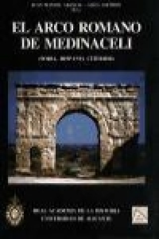 El arco romano de Medinaceli : (Soria, Hispania Citerior)