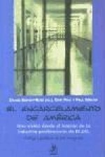 El Encarcelamiento de America: Una Vision Desde El Interior de La Industria Penitenciaria de Ee.Uu.