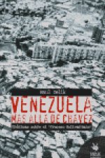 Venezuela más allá de Chávez : crónicas sobre el 