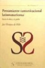 Pensamiento comunicacional latinoamericano : entre el saber y el poder