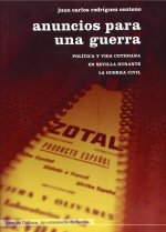 Anuncios para una guerra : política y vida cotidiana en Sevilla durante la Guerra Civil