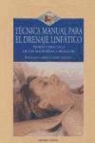 Técnica manual para el drenaje linfático : teoría y práctica de las maniobras a realizar