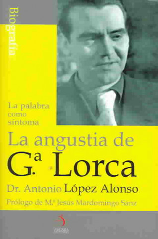 La angustia de Federico García Lorca : las palabras cómo síntoma
