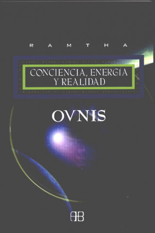 Ovnis : conciencia, energía y realidad