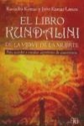 El libro kundalini de la vida y de la muerte : para acceder a estados superiores de consciencia