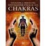 Sanación a través del sistema energético de los chakras : acupresión, trabajo corporal y reflexología para una salud completa