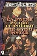 La noche en que el pueblo me quiso matar