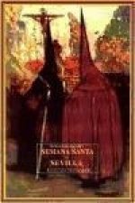 Historia de la Semana Santa en Sevilla : descripción de las cofradías que hacen estación durante la misma a la Santa Iglesia Catedral (1899)