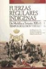 Fuerzas Regulares Indígenas : de Melilla a Tetuán, 1911-1914 : tiempos de ilusión y de gloria