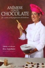Anímese con el chocolate : los secretos de la preparación de bombones