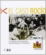 El caso Rocío : la historia de una película secuestrada por la transición