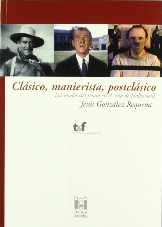 Clásico, manierista, postclásico : los modos del relato en el cine de Hollywood