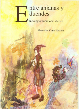 Entre anjanas y duendes : mitología tradicional ibérica