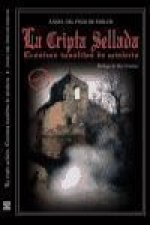 La cripta sellada : crónicas insólitas de misterio