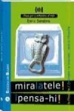 Mira la tele! i pensa-hi! : per a entendre la televisió-- amb la filosofia